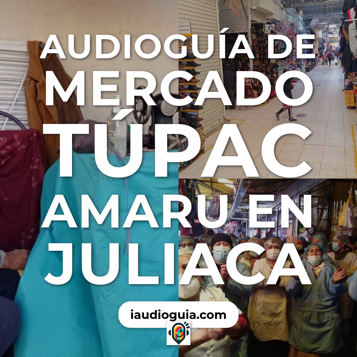 Audioguía de Mercado Tupac Amaru