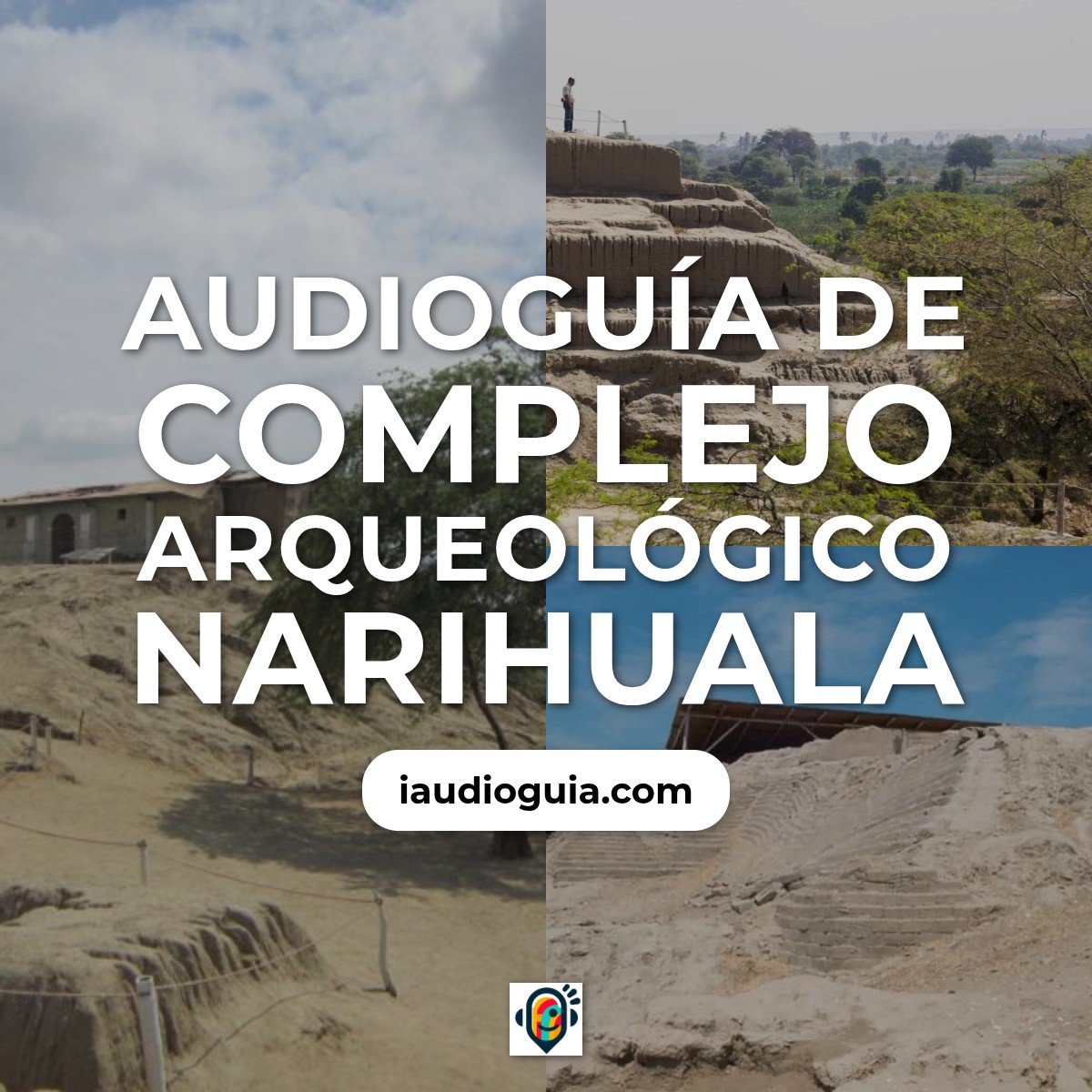 Audioguía de Complejo Arqueologico Narihuala