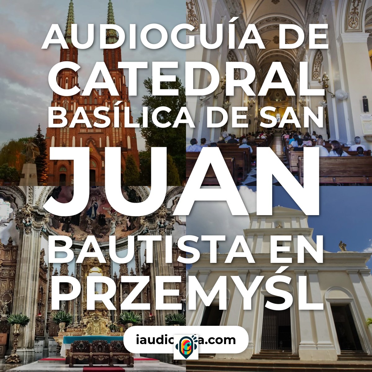 Audioguía de Catedral Basilica San Juan Bautista
