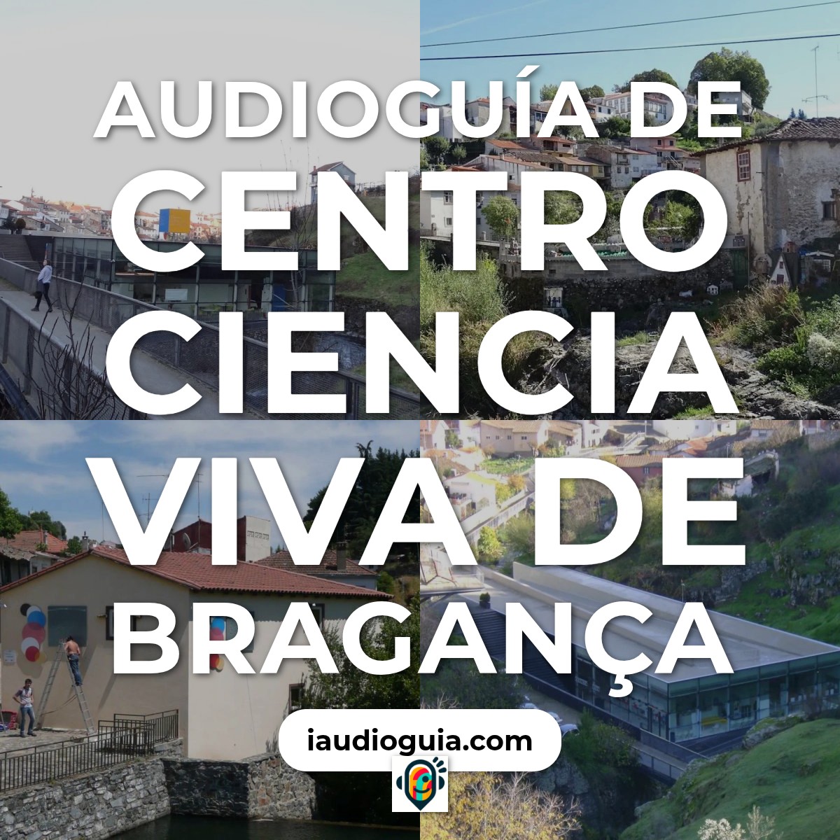 Audioguía de Centro Ciencia Viva Braganca