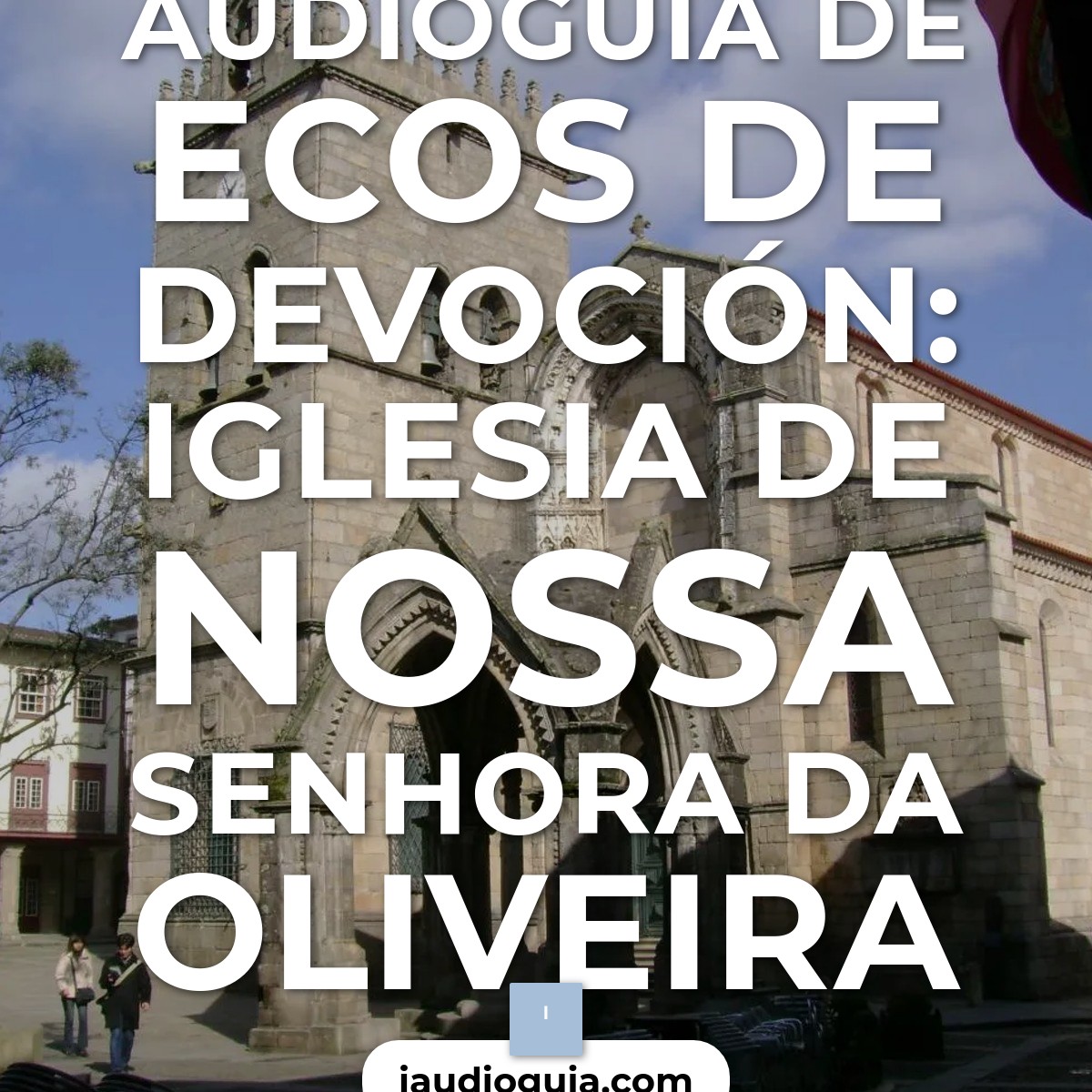 Audioguía de Iglesia Nossa Senhora Da Oliveira