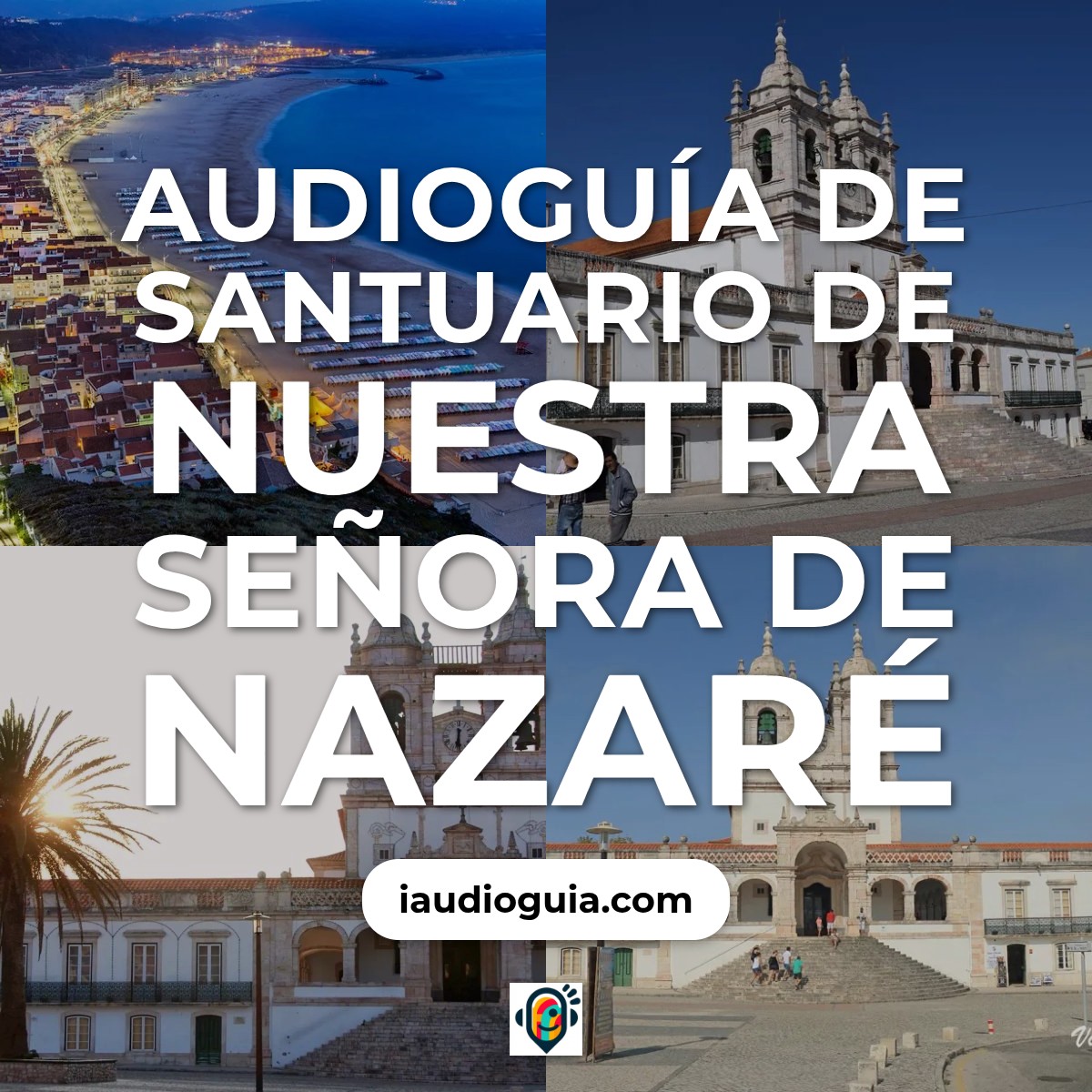 Audioguía de Santuario Nuestra Senora Nazare
