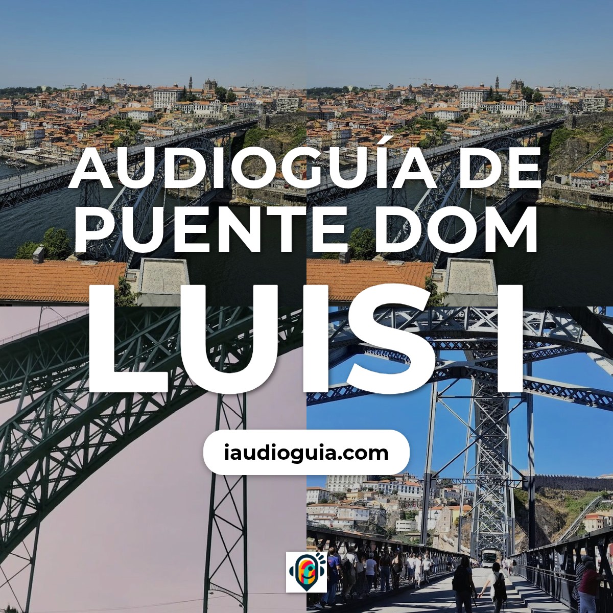 Audioguía de Puente Dom Luis I