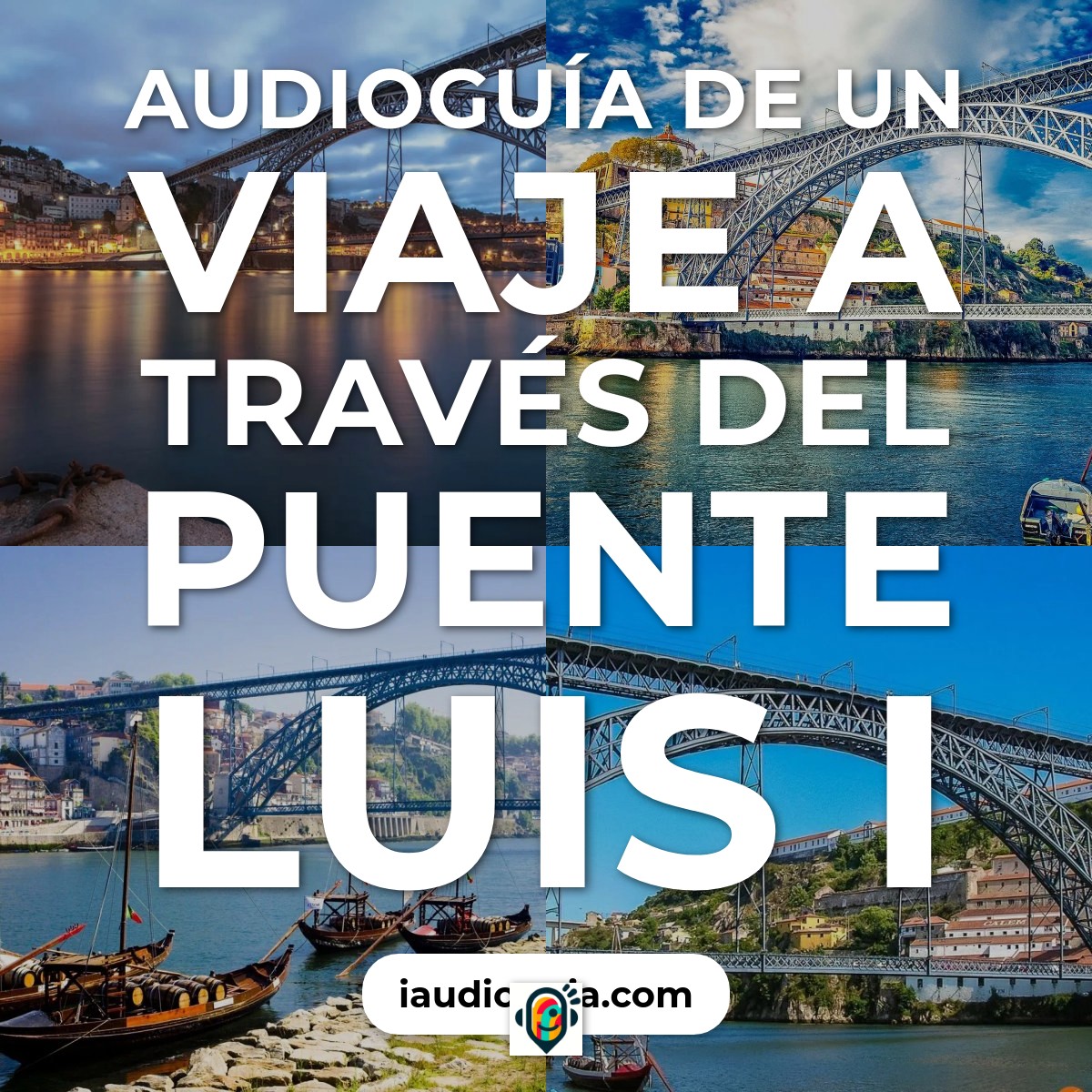 Audioguía de Puente Luis I