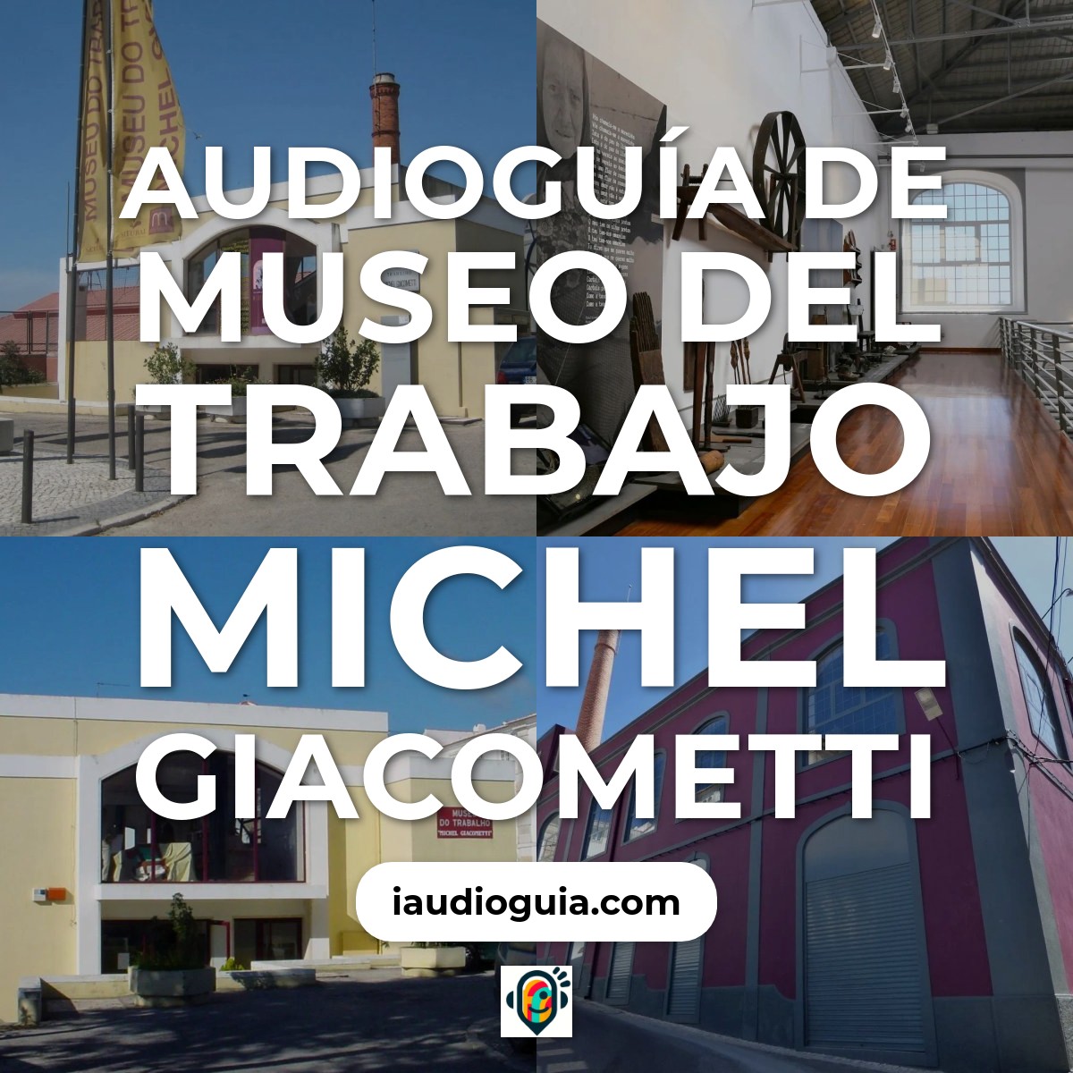 Audioguía de Museo Del Trabajo Michel Giacometti