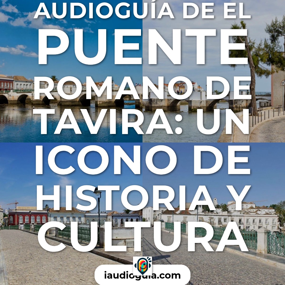 Audioguía de Puente Romano Tavira