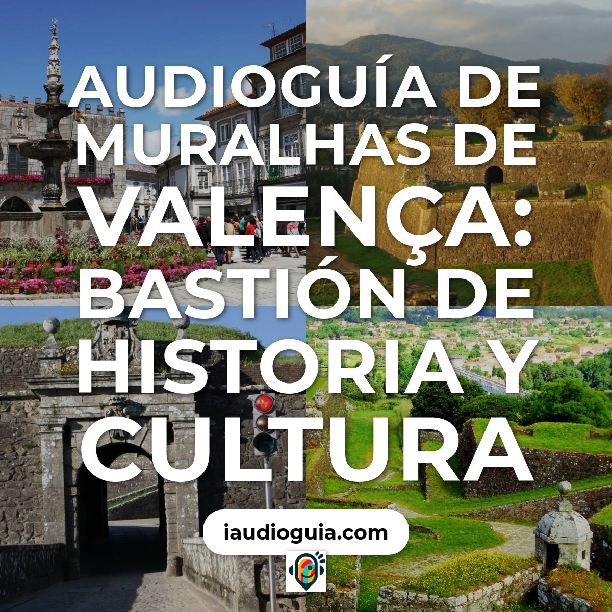 Audioguía de Muralhas Valenca
