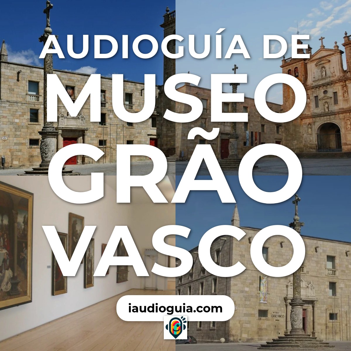 Audioguía de Museo Grao Vasco