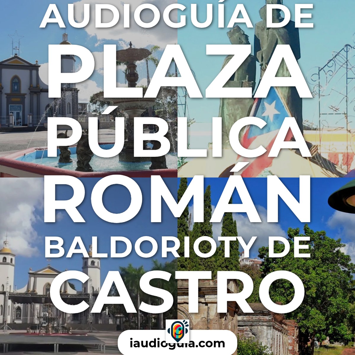 Audioguía de Plaza Publica Roman Baldorioty Castro