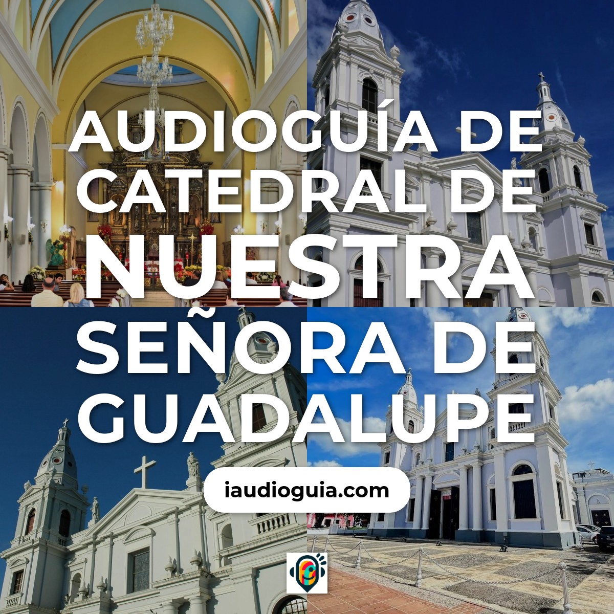 Audioguía de Catedral Nuestra Senora Guadalupe