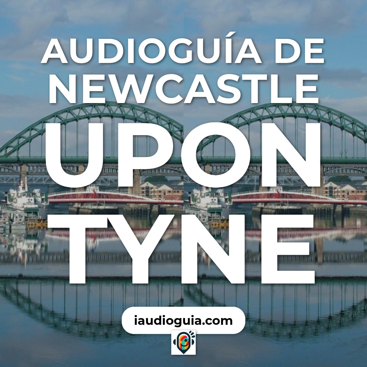 Audioguía de Newcastle Upon Tyne