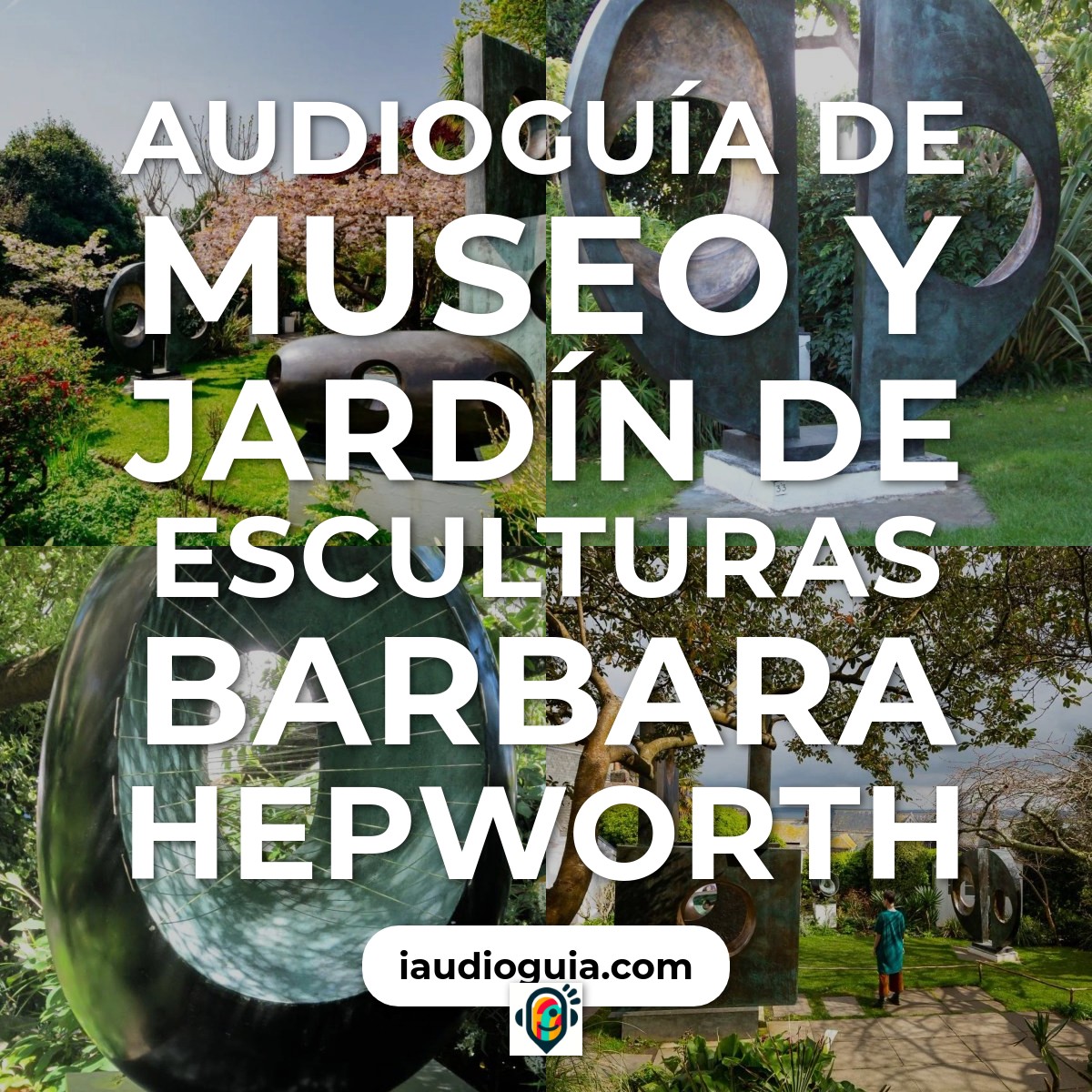 Audioguía de Barbara Hepworth Museum And Sculpture Garden