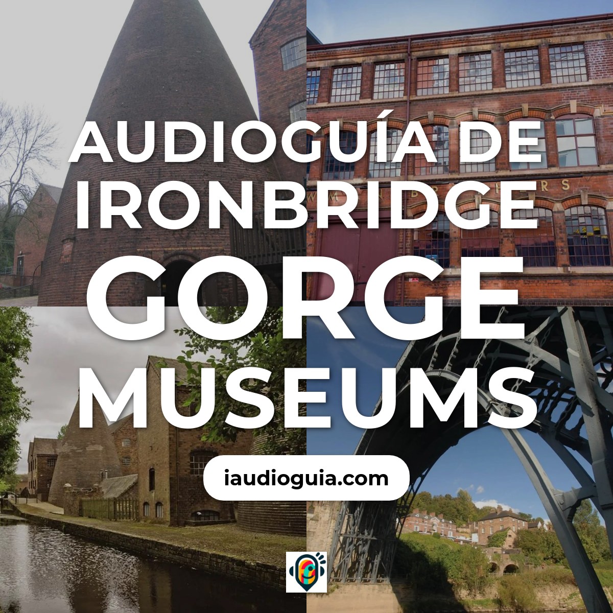 Audioguía de Ironbridge Gorge Museums