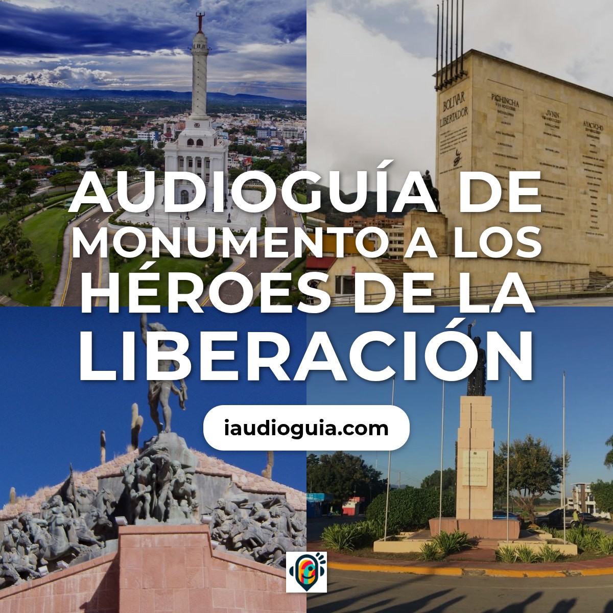 Audioguía de Monumento A Heroes Liberacion
