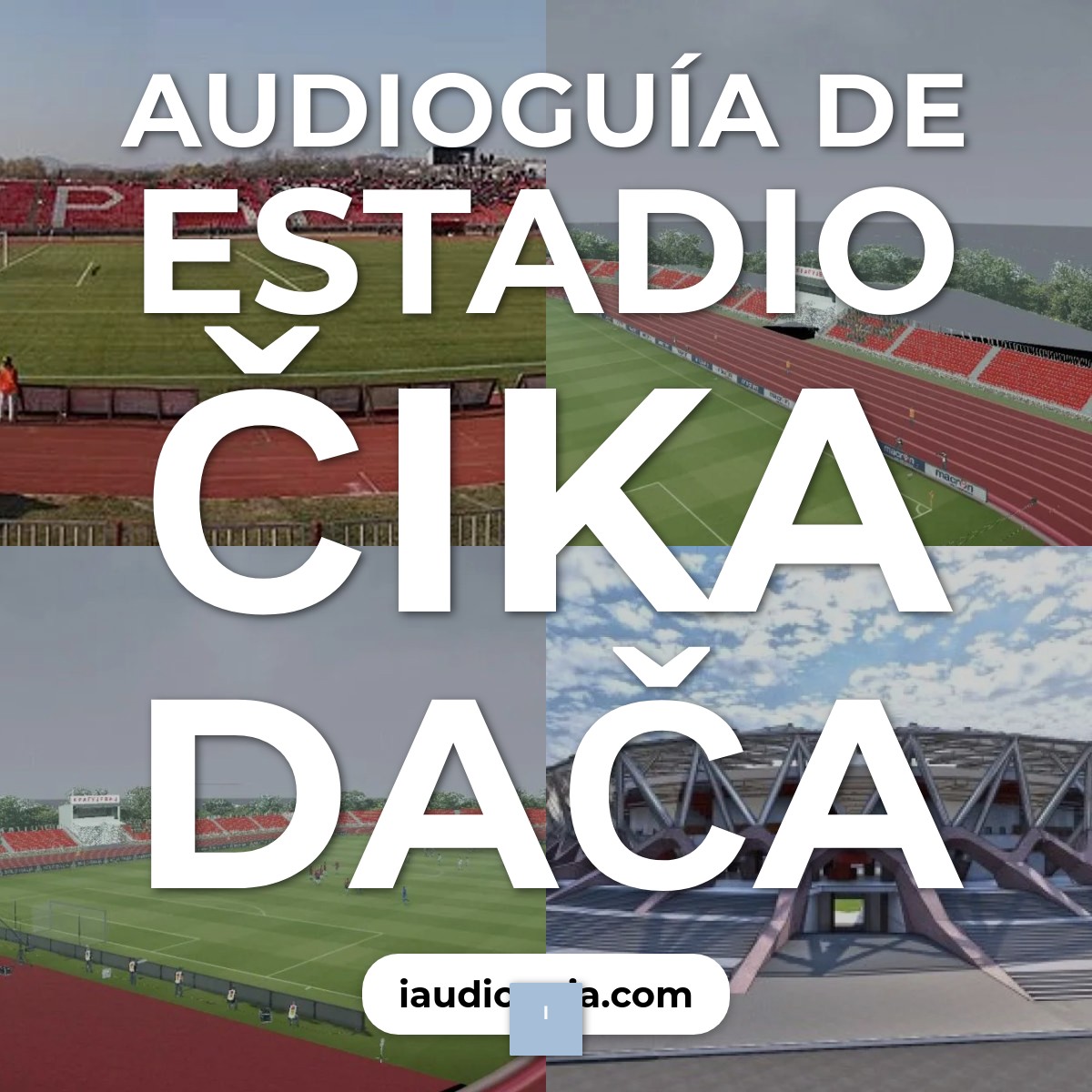 Audioguía de Estadio Cika Daca