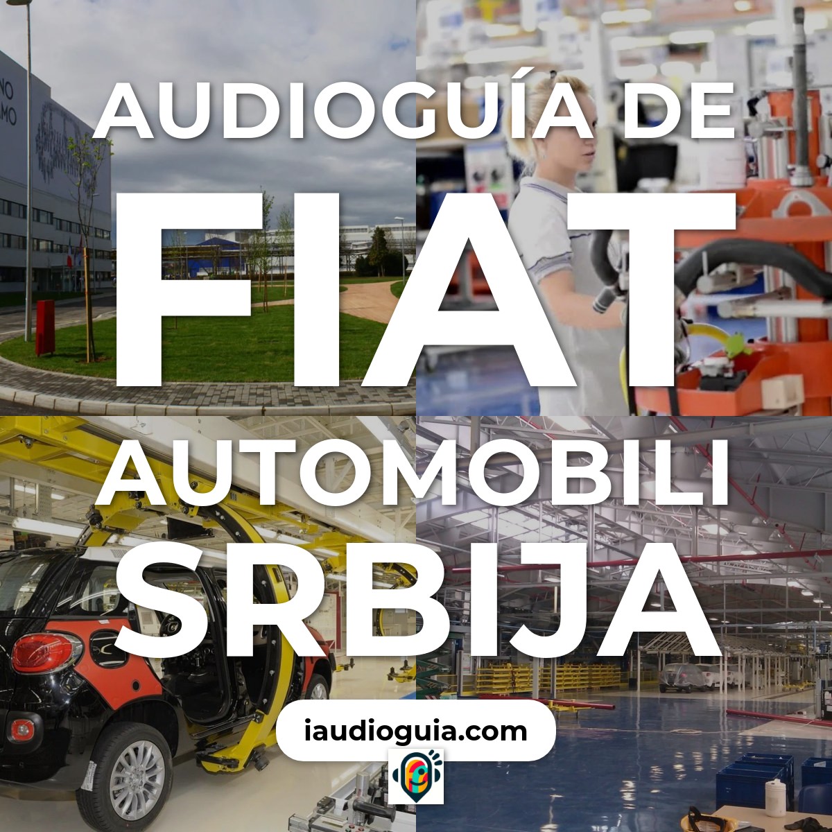 Audioguía de Fiat Automobili Srbija Planta Fiat Automoviles Serbia
