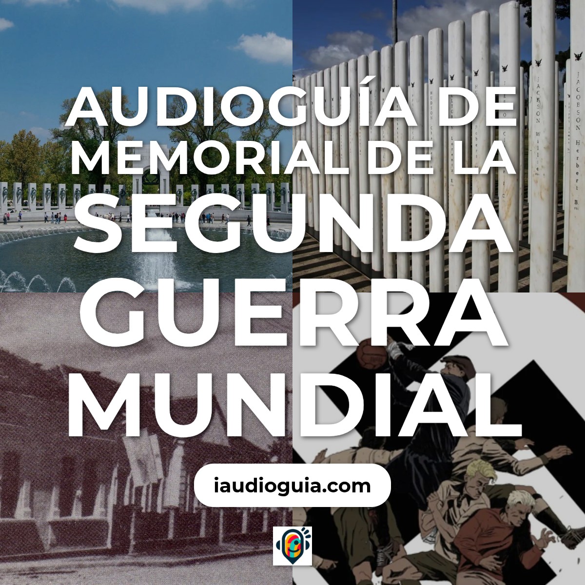 Audioguía de Memorial Segunda Guerra Mundial
