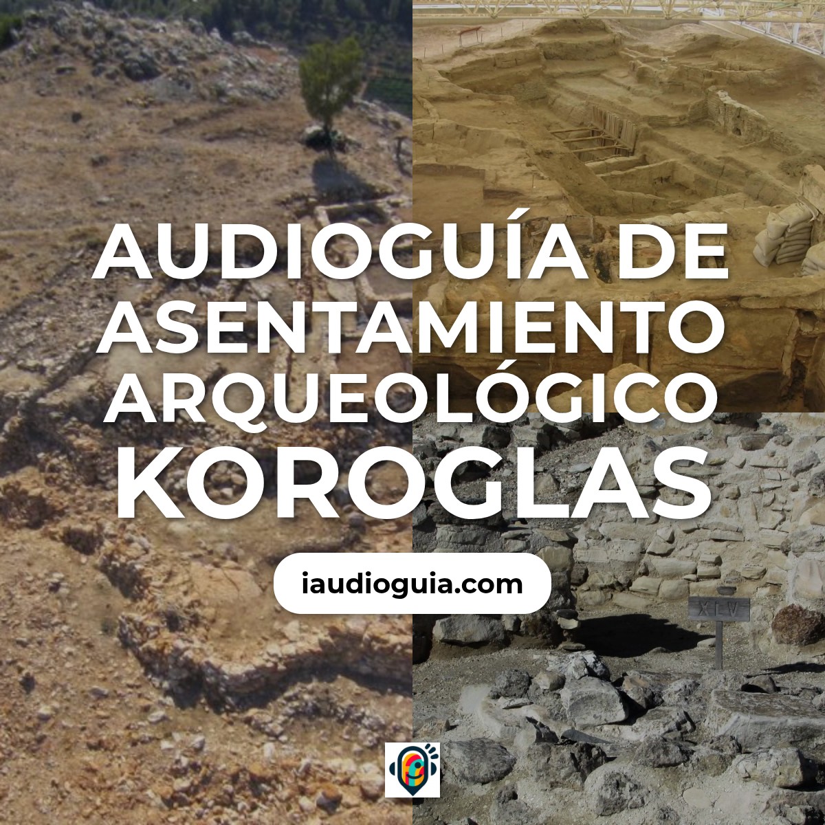 Audioguía de Asentamiento Arqueologico Koroglas