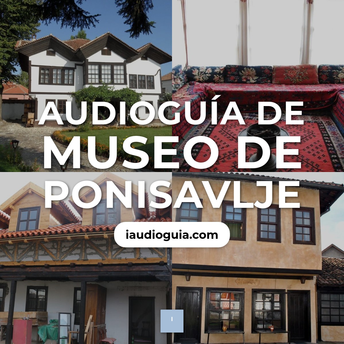Audioguía de Museo Ponisavlje