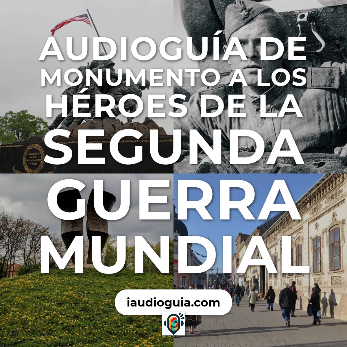 Audioguía de Monumento A Heroes Segunda Guerra Mundial