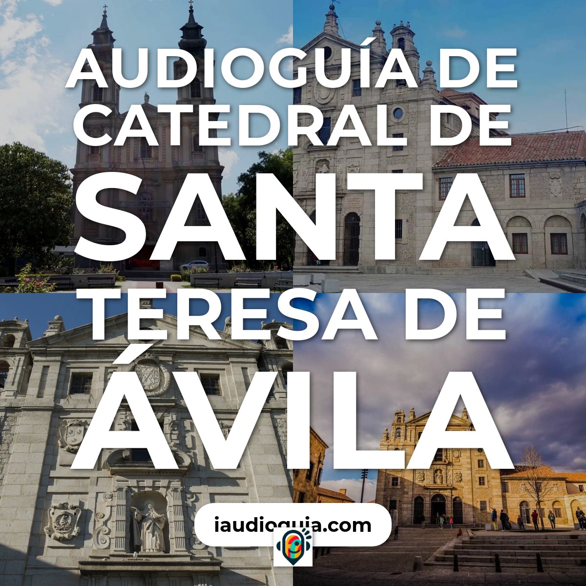 Audioguía de Catedral Santa Teresa Avila