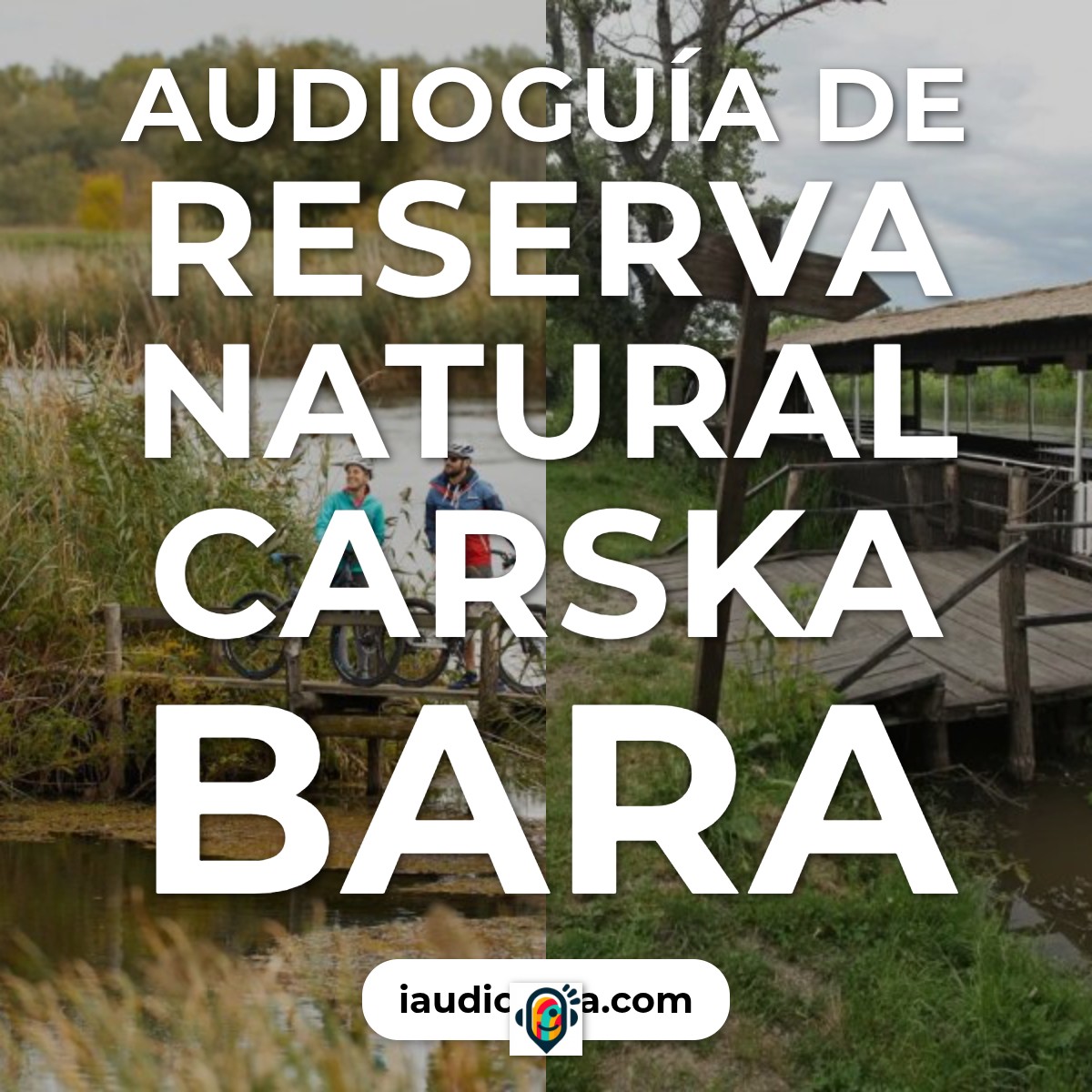 Audioguía de Reserva Natural Carska Bara
