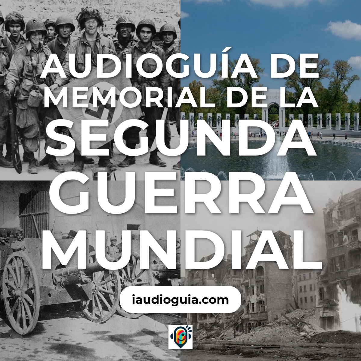 Audioguía de Memorial Segunda Guerra Mundial
