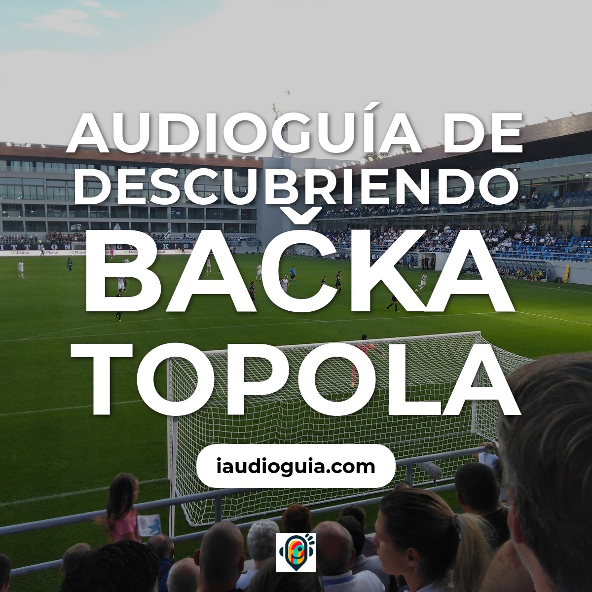 Audioguía de Backa Topola