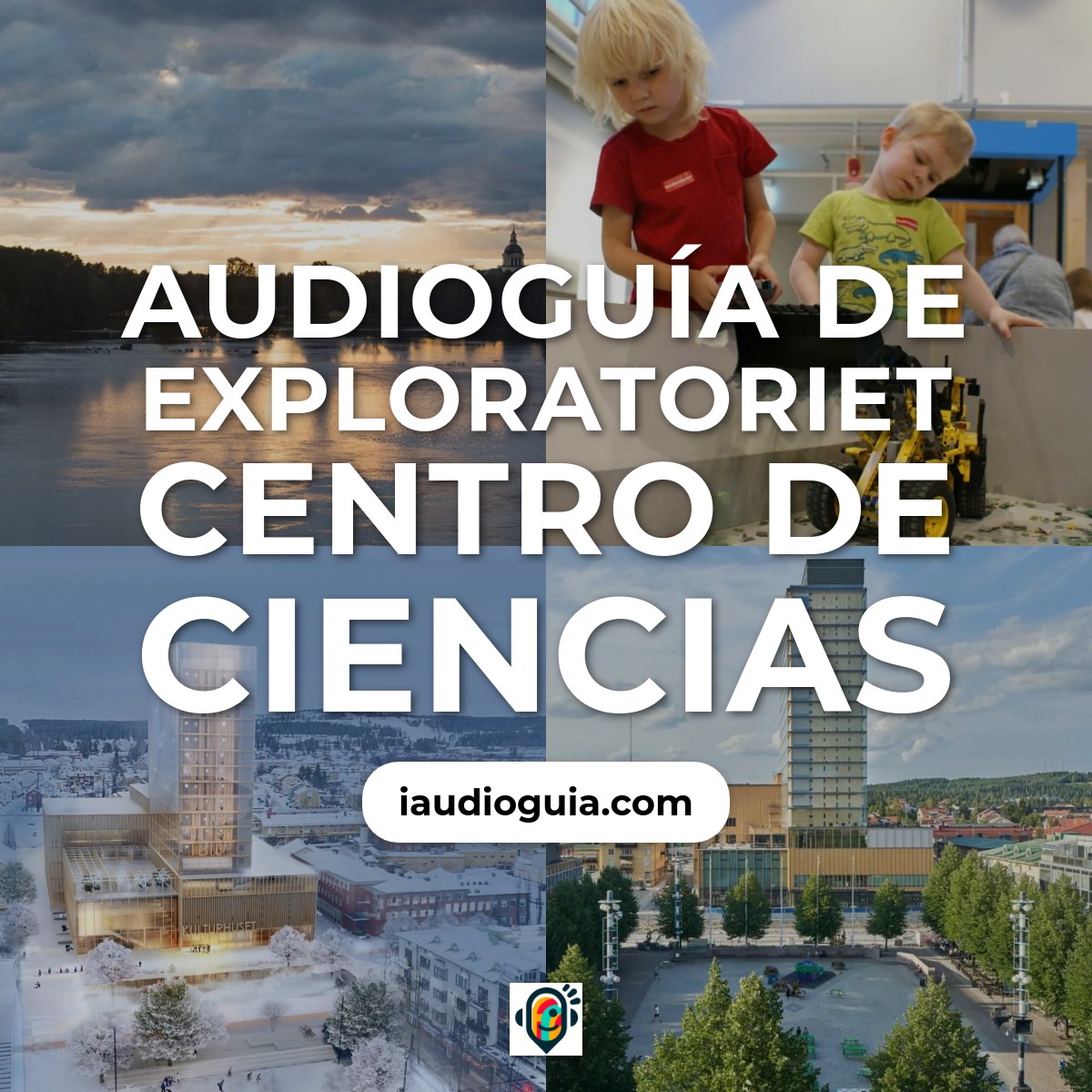 Audioguía de Exploratoriet Science Center