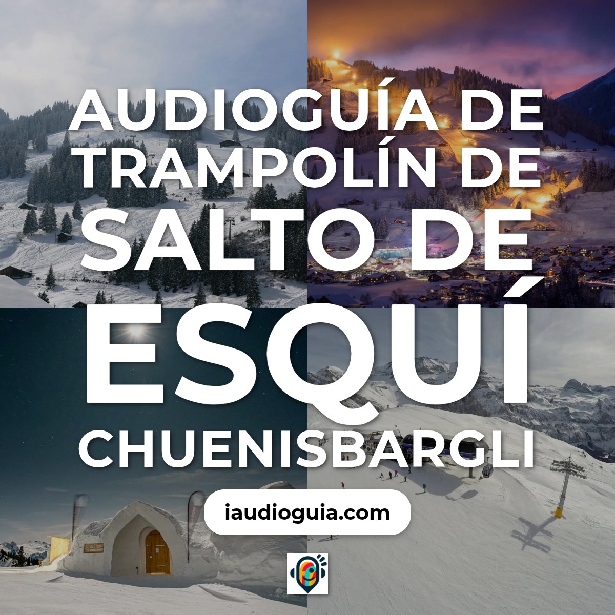 Audioguía de Trampolin Esqui Chuenisbargli