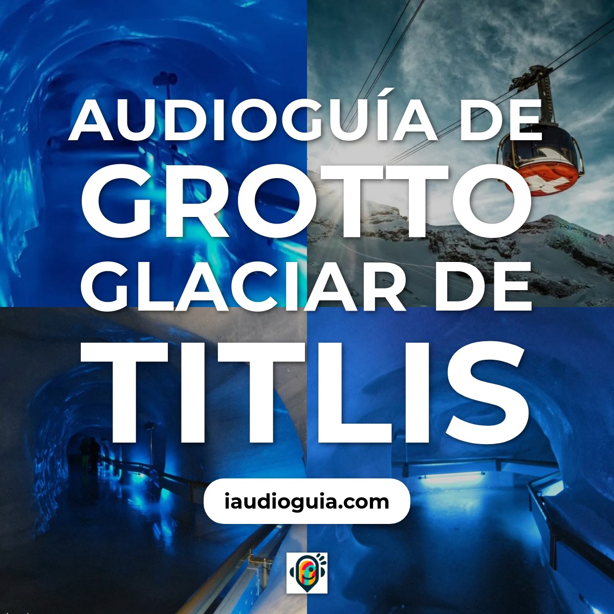 Audioguía de Grotto Glaciar Titlis