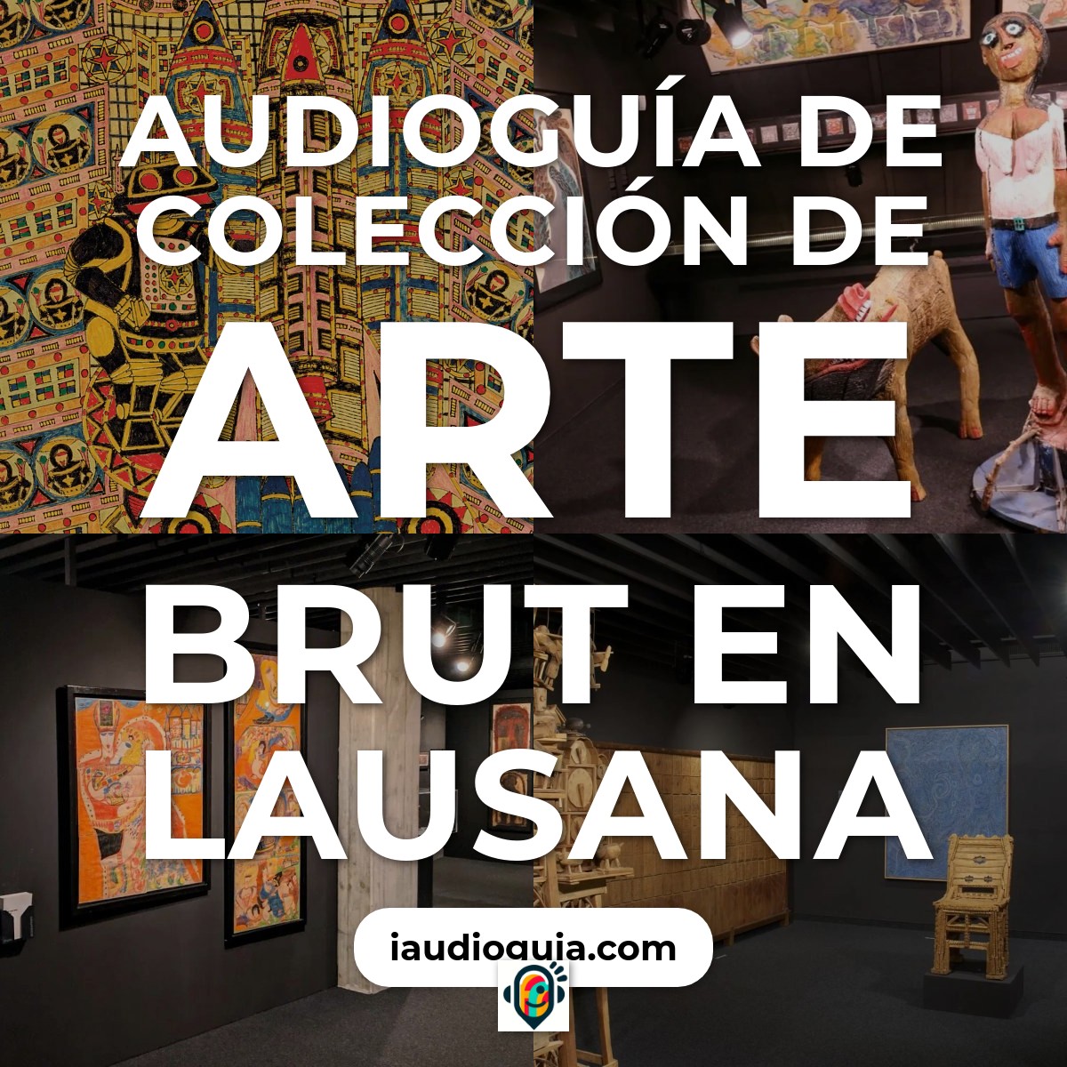 Audioguía de Coleccion Arte Brut