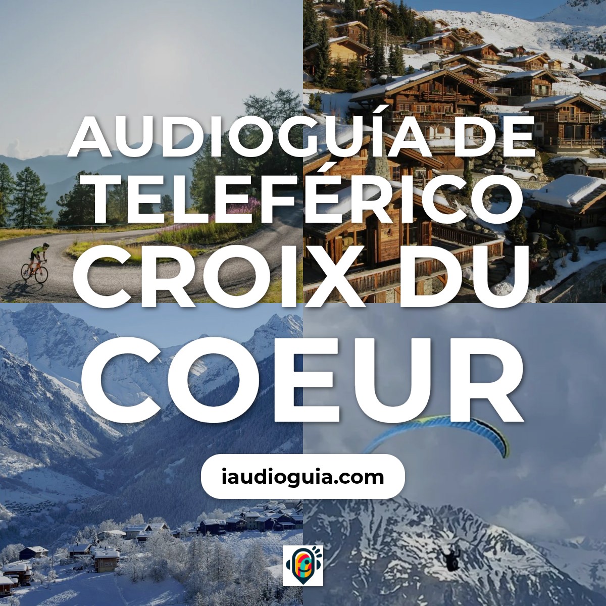 Audioguía de Teleferico Croix Coeur