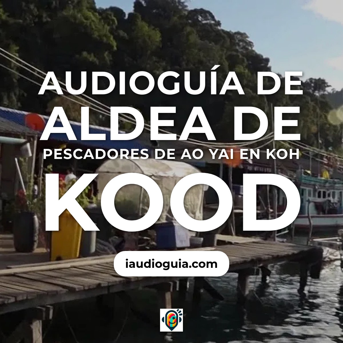 Audioguía de Aldea Pescadores Ao Yai