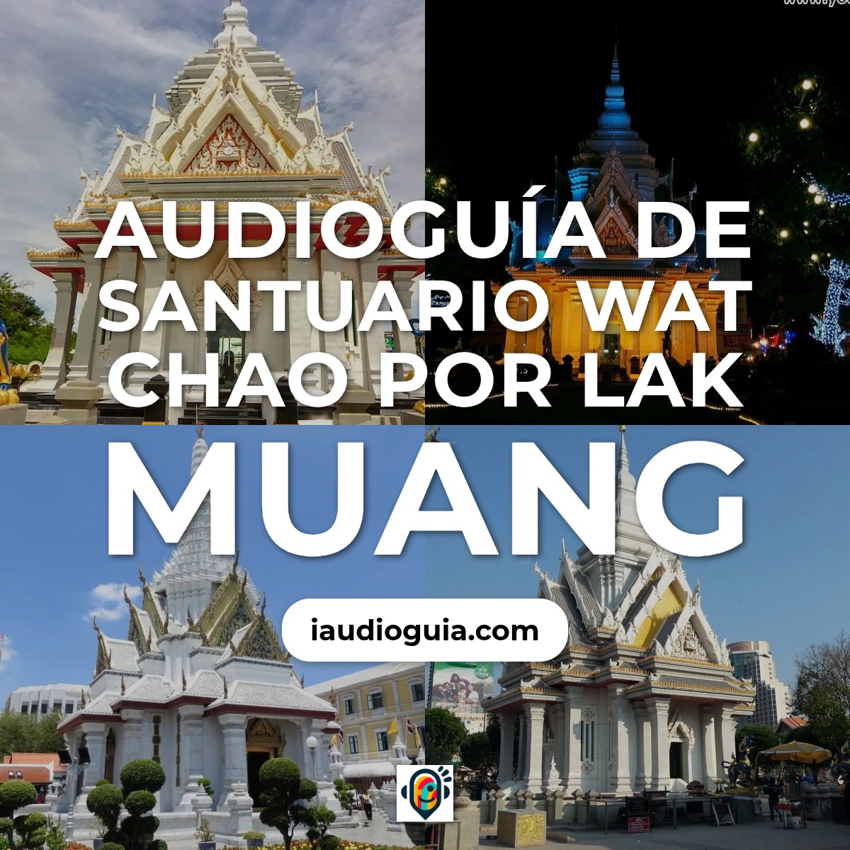 Audioguía de Wat Chao Por Lak Muang Santuario