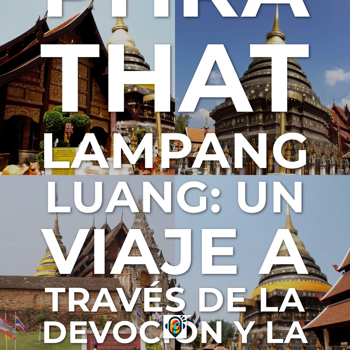 Wat Phra That Lampang Luang: Un Viaje a través de la Devoción y la Historia