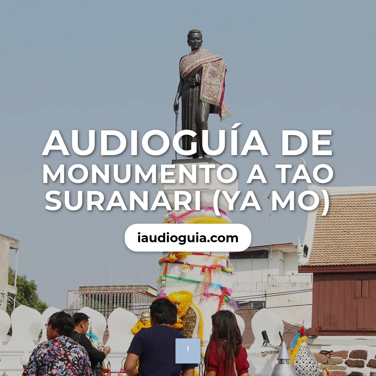 Audioguía de Monumento A Tao Suranari Ya Mo