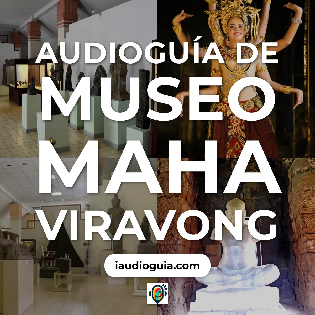 Audioguía de Museo Maha Viravong