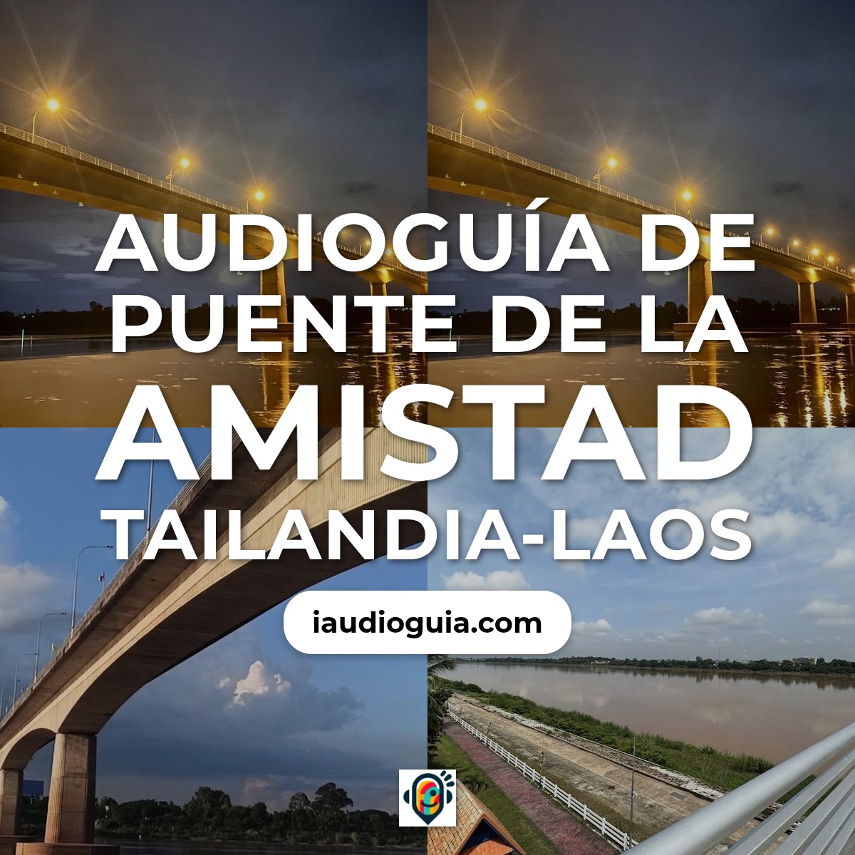 Audioguía de Puente Amistad Tailandia Laos