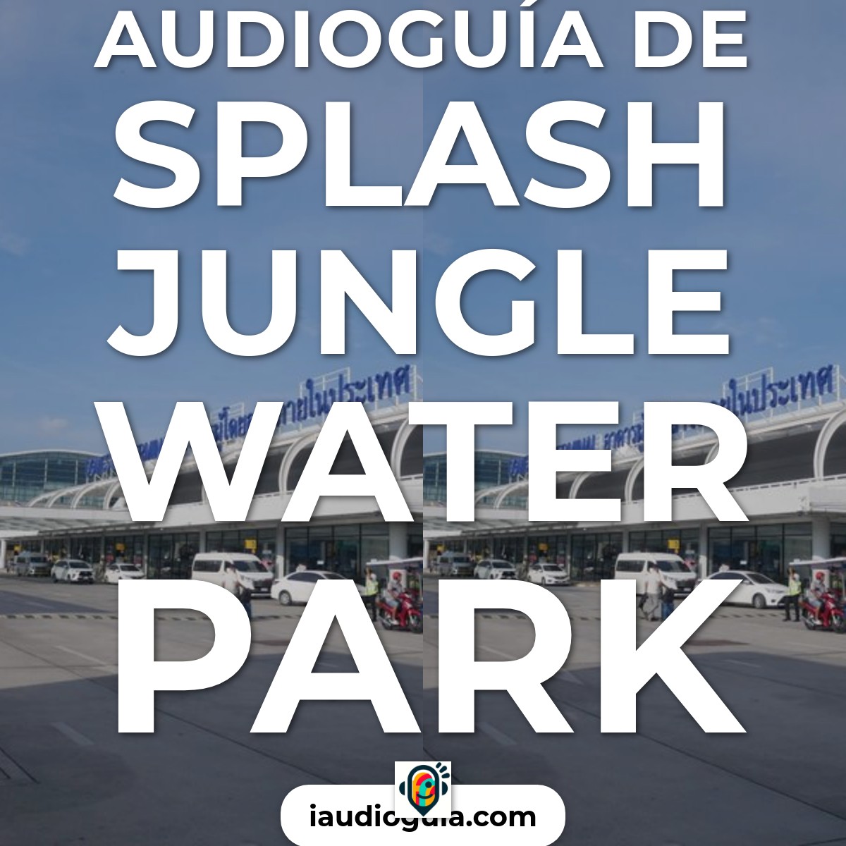Audioguía de Parque Acuatico Splash Jungle