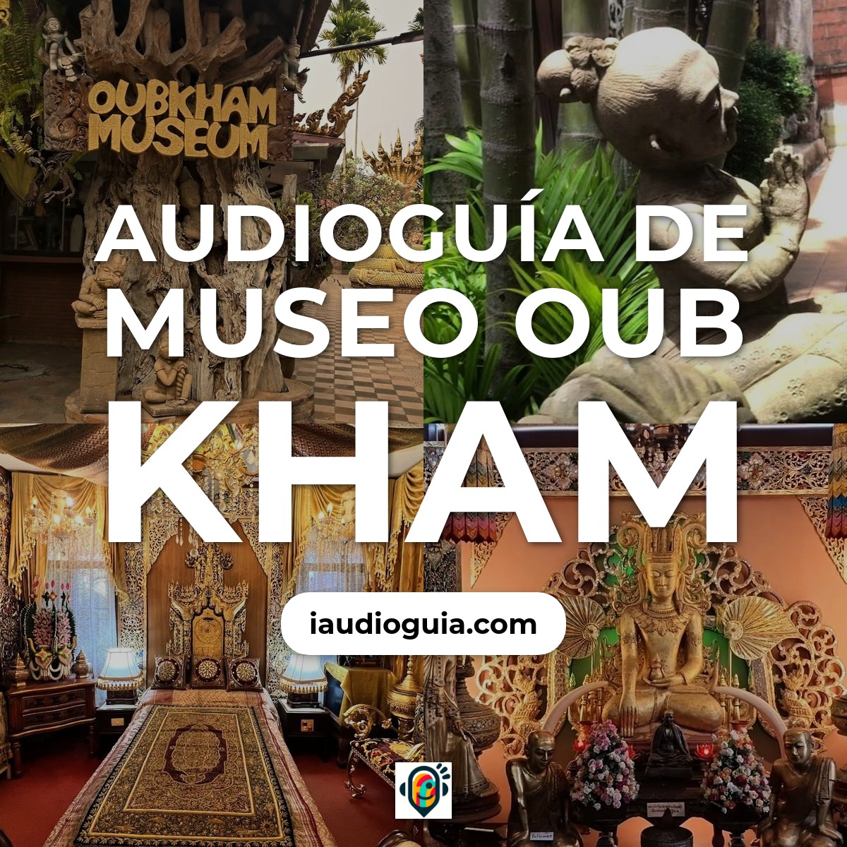 Audioguía de Museo Oub Kham