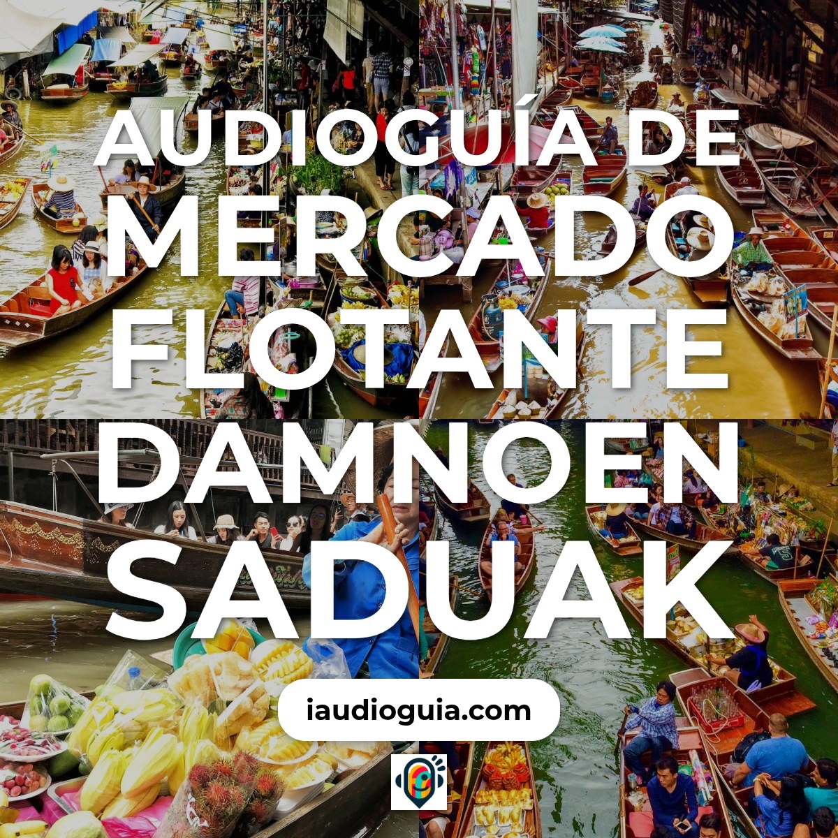 Audioguía de Mercado Flotante Damnoen Saduak