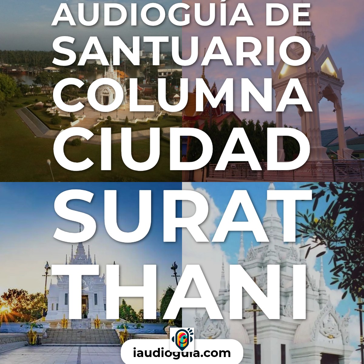 Audioguía de Santuario Columna Ciudad Surat Thani