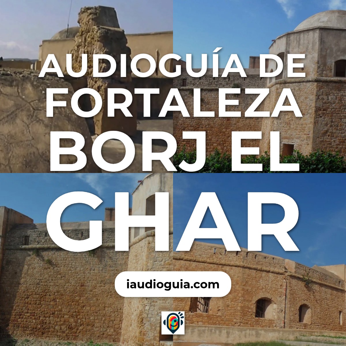Audioguía de Fortaleza Borj Ghar