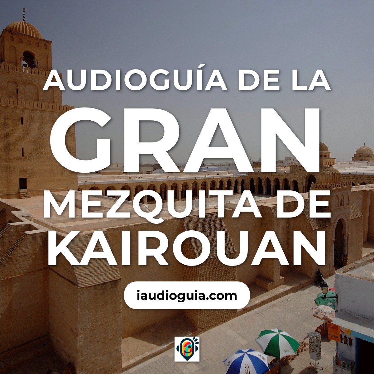 La Gran Mezquita de Kairouan