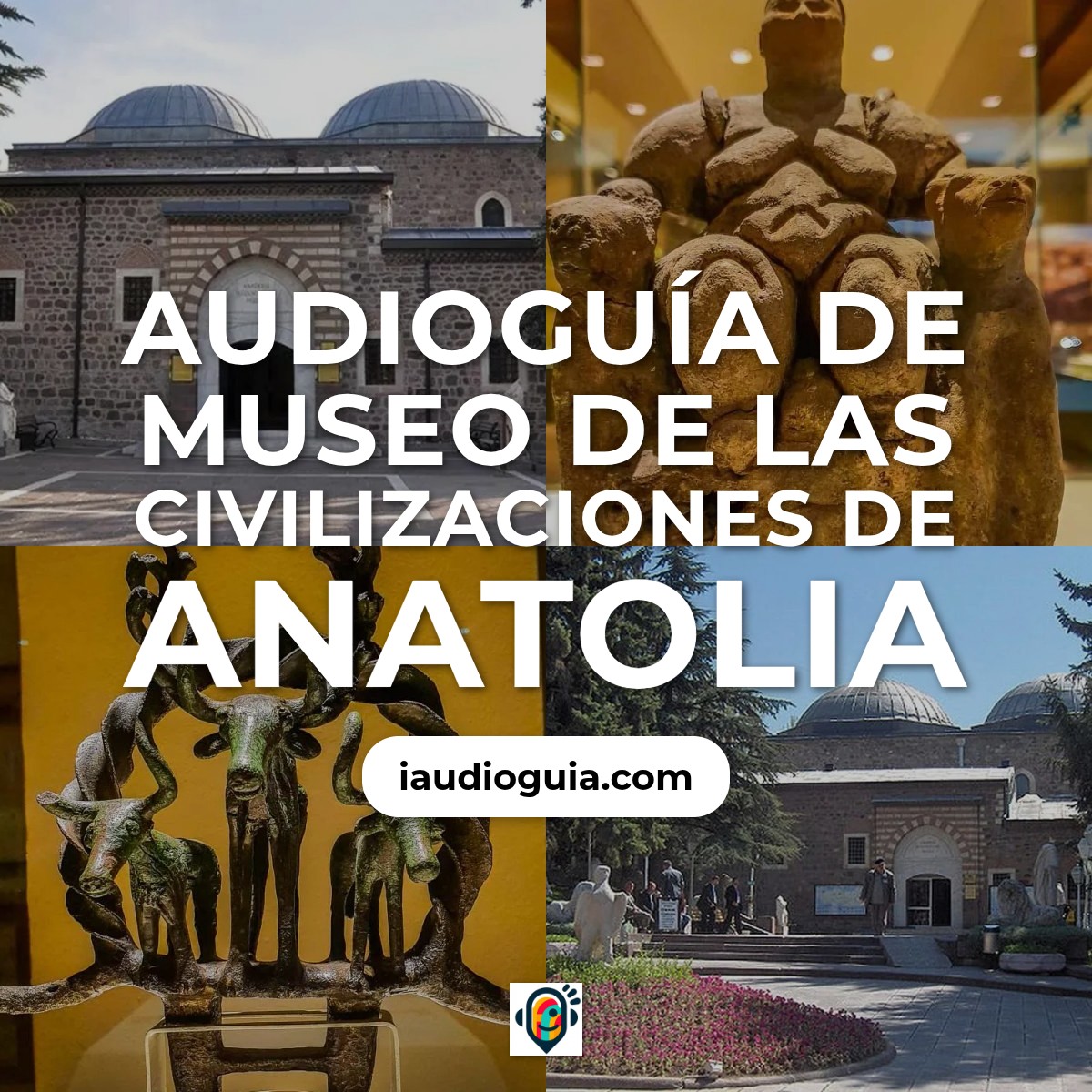 Audioguía de Museo Civilizaciones Anatolia