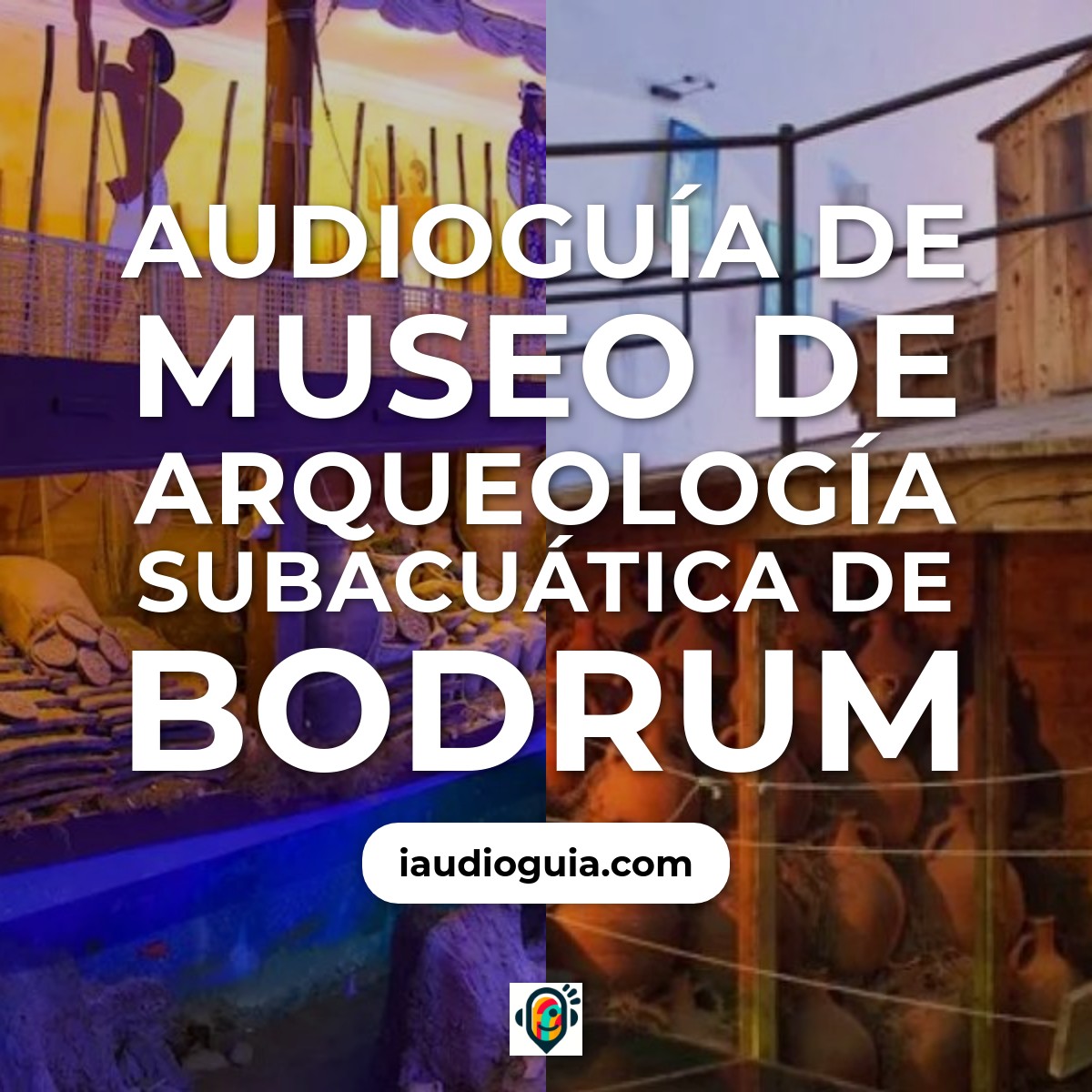 Audioguía de Museo de Arqueología Subacuática de Bodrum