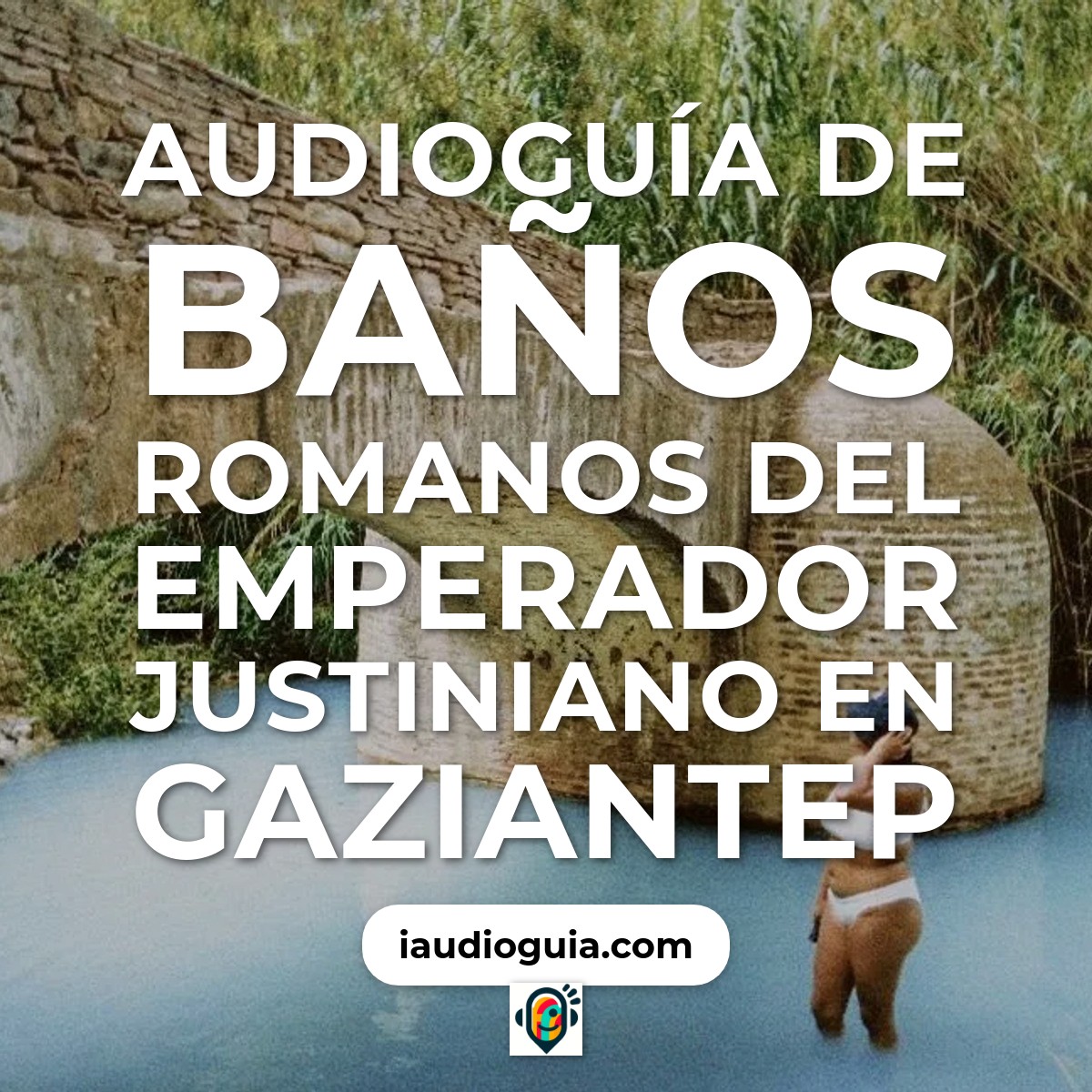 Audioguía de Banos Romanos Del Emperador Justiniano