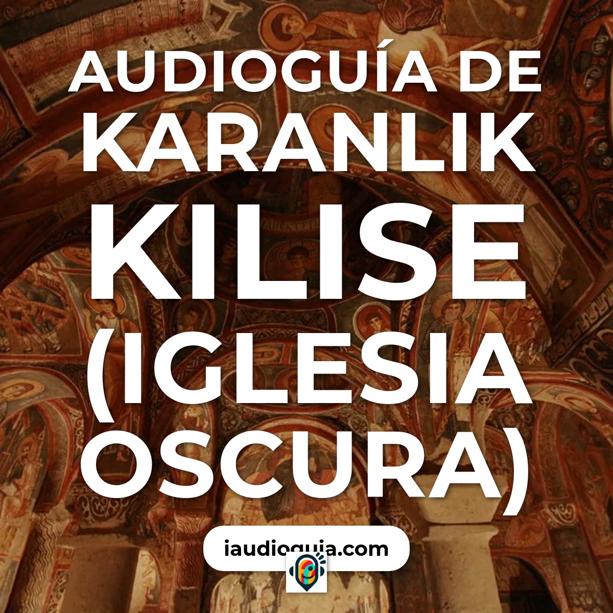 Audioguía de Iglesia Oscura Karanlik Kilise