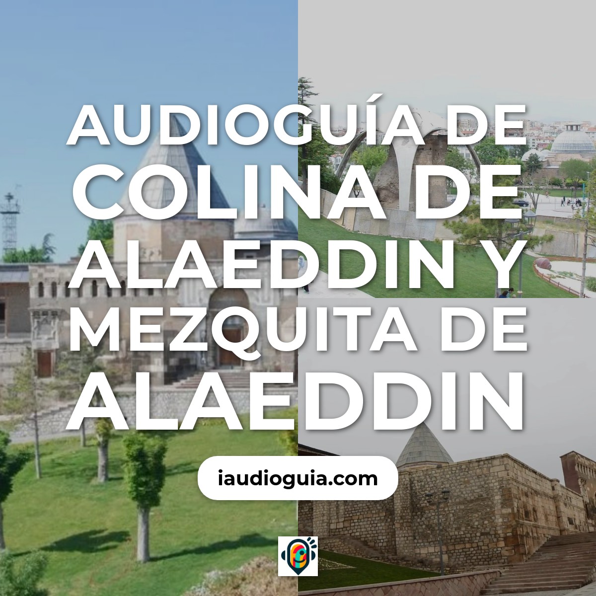 Audioguía de Alaeddin Hill Alaeddin Mosque